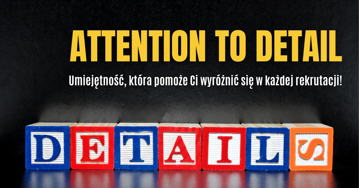 Attention to detail – twój największy atut na rynku pracy